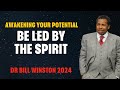 Dr Bill Winston 2024 - Be led by the Spirit - Awakening Your Potential