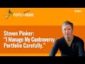 Steven Pinker: “I Manage My Controversy Portfolio Carefully”  | People I (Mostly) Admire | Episode 1