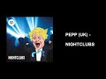 PEPP (UK) - Nightclubs (Freedom Speech) ★FREE DOWNLOAD★