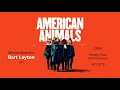 AMERICAN ANIMALS - Q&A with writer/director Bart Layton