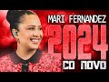 MARI FERNANDEZ 2024 ( CD NOVO 2024 ) REPERTÓRIO NOVO - MÚSICAS NOVAS