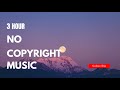Background Music No Copyright Music (3 Hours No Copyright Music) #nocopyrightmusic
