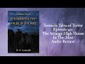 Tentacle Tales of Terror Episode 49: The Strange High House in The Mist #lovecraft #booktube