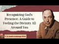 C  S  Lewis message 2024 - Recognizing God's Presence A Guide to Feeling the Divinity All Around You