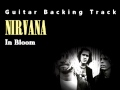 Nirvana - In Bloom (Guitar - Backing Track) w/ Vocals