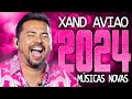 XAND AVIAO 2024 ( MÚSICA NOVAS ) CD NOVO - REPERTÓRIO ATUALIZADO