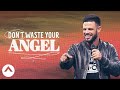 Don't Waste Your Angel  ✌ Steven Furtick NEW 2024