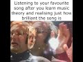 Listening to your favourite song after you learn music theory