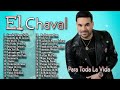 El Chaval De La Bachata - Mix De Sus Mejores Canciones Para Toda La Vida