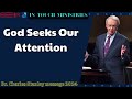 Dr  Charles Stanley messege 2024 - God Seeks Our Attention