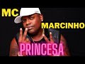 MC MARCINHO  -  PRINCESA