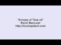 Kevin Macleod ~ Echoes of Time v2