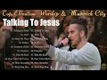 Talking To Jesus | E.l.e.v.a.t.i.o.n worship & maverick city | TRIBL