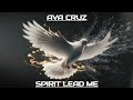 Ava Cruz - Spirit Lead Me(Official Audio)