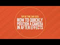 Tip 055 – How To Quickly Position a Camera in After Effects