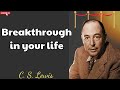 C. S.  Lewis - Breakthrough in your life