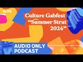 Culture Gabfest “Summer Strut 2024” | Culture Gabfest