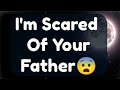 Current Thoughts And Feelings Of Your Person Love Messages I'm Scared Of Your Father