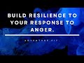 Build Resilience to your response to anger - ADVENTURE Fit #4