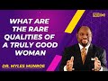 What Are The Rare Qualities Of A Truly Good Woman - Dr. Myles Munroe