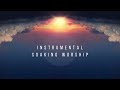 HEAVENS OPEN // Instrumental Worship Soaking in His Presence