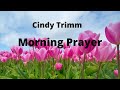 POWERFUL MORNING PRAYER BY DR. CINDY TRIMM
