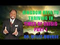 Kingdom Keys To Thriving In Times of Crisis Part 1 | Dr. Myles Munroe