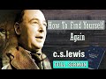 How To Find Yourself Again - C S Lewis