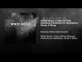 White Noise: 1 Hour of Pure Relaxing Ambience for Meditation, Study & Sleep