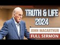 John MacArthur FULL SERMON // Truth & Life 2024