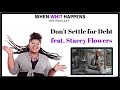 Don't Settle for Debt featuring Stacey Flowers | When Whit Happens Podcast