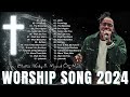 Jireh ,Promises, Make A Way  || Elevation Worship & Maverick City Music || Worship Song 2024