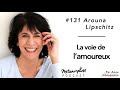 #131 Arouna Lipschitz : La voie de l'amoureux