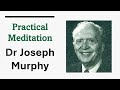 Practical Meditation - Dr Joseph Murphy