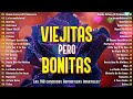 Viejitas Pero Bonitas Romanticas En Español 🌷Los 100 Mejores Éxitos Románticos ❤️