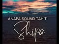 ANAPA SOUND TAHITI - SHIPA