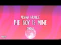 Ariana Grande - the boy is mine (Lyrics) 1 Hour