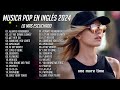 Musicas Internacionais 2024 💗 Colección De Canciones Pop 2024 💗 Últimas Canciones Pop 2024