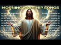 Morning Worship Playlist 2024 🙏 Start your day with God ✝️ Christian/Gospel