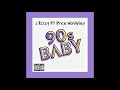 J Rizzy x Price Wordplay - 90s Baby
