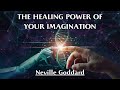 Imaginary Alchemy: Neville Goddard's Guide to Unleashing the Healing Force Within Your Mind