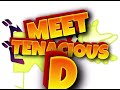 Meet Tenacious D