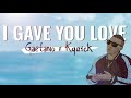 Gaetano ft. K Quick - I Gave You Love (Lyric Video)