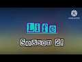 Life Season 2 Intro!