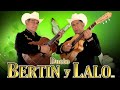 Dueto Bertin y Lalo 💥 Lo Mejor De Lo Mejor 💥 Puras Romanticas Mix 💥 Corridos y Rancheras