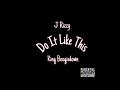 J Rizzy x King BoogieDown - Do It Like This