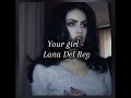 Your Girl - Lana Del Rey