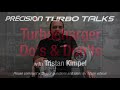 Precision Turbo Talks - Turbocharger Do's & Don'ts