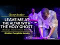 LEAVE ME AT THE ALTAR WITH THE HOLY GHOST | MIN THEOPHILUS SUNDAY | GLORYCLOUDTV | 1SPIRIT