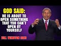 Dr Bill Winston 2023 - God said- He is about to open something that you can’t open by yourself!